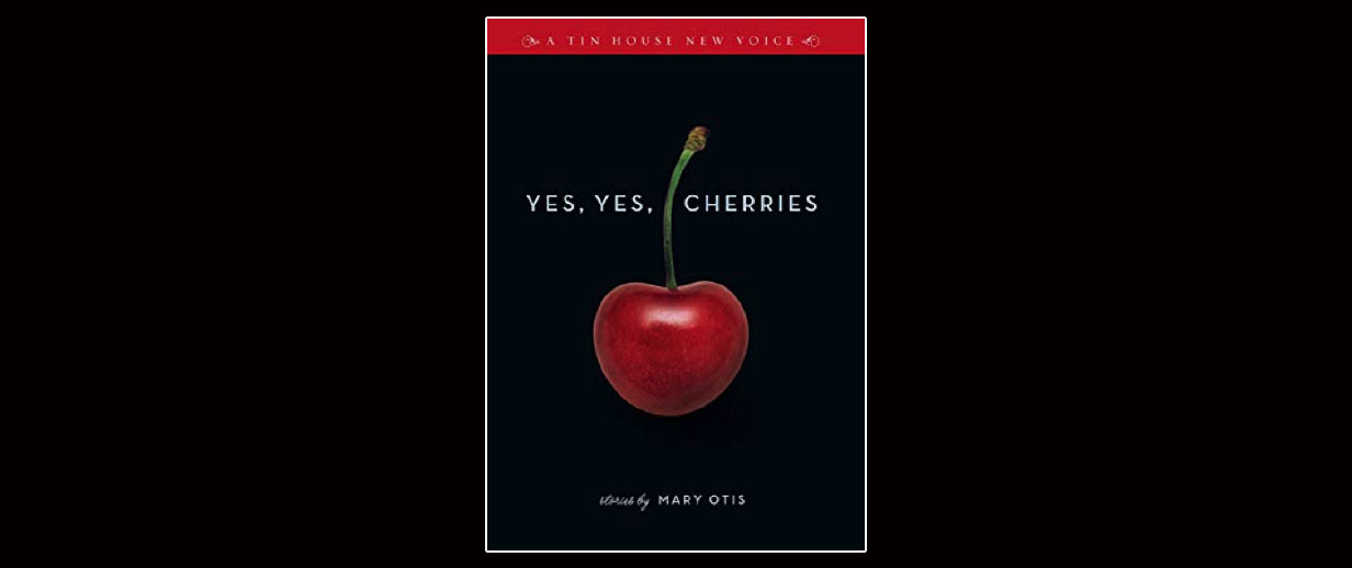 Read more about the article Review of YES, YES CHERRIES By Mary Otis