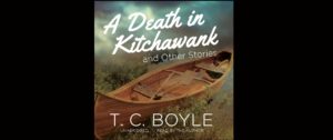 Read more about the article A DEATH IN KITCHAWANK By T.C. Boyle