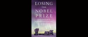 Read more about the article LOSING THE NOBEL PRIZE by Brian G. Keating